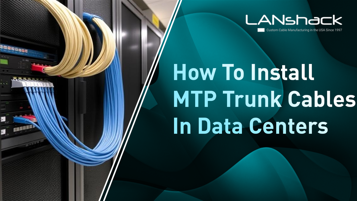 How to Install MTP Trunk Cables in Data Centers